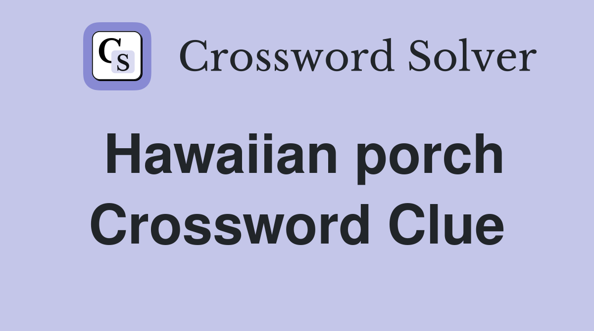 Hawaiian porch Crossword Clue Answers Crossword Solver